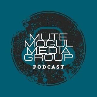 Mute Mogul Media Podcasst