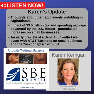 Tragic events in Afghanistan, tax impact for small biz of $3.5T budget and double death-tax, 5G LinkedIn Live with AT&T Business on 9/1.