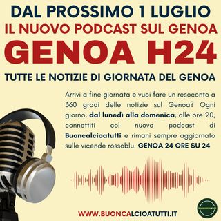 GENOA H24 | 20 Settembre 2023 | Le ultime verso Lecce. Bond, già raccolto 1 milione