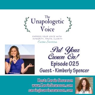 Put Your Crown On! w/ Kimberly Spencer | Episode 025