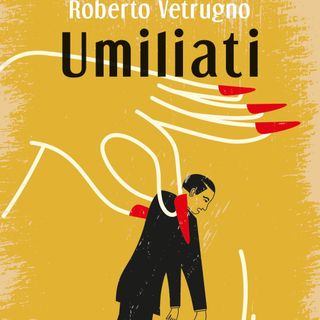 Roberto Vetrugno "Umiliati"