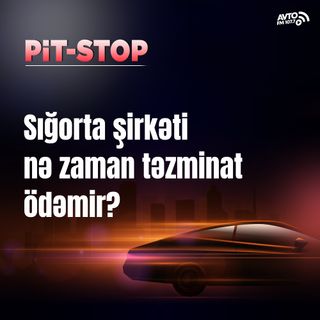 Sığorta şirkəti nə zaman təzminat ödəmir? I Pit-Stop