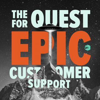 The Quest For Epic Customer Support