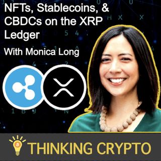 Monica Long Interview - RippleX XRPL Grants - NFTs, Stablecoins, USDC, USDT, CBDCs on the XRP Ledger
