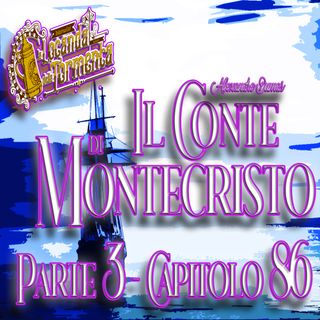 Audiolibro Il Conte di Montecristo - Parte 3 Capitolo 86 - Alexandre Dumas