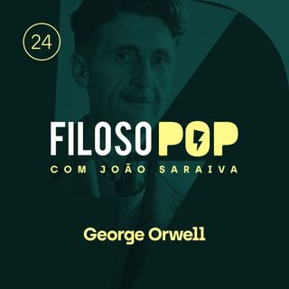 FilosoPOP 024 - George Orwell