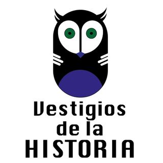 VESTIGIOS DE LA HISTORIA