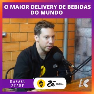 Rafael Szarf e o maior delivery de bebidas do mundo com o Zé Delivery