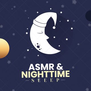 ASMR & Nightime Sleep