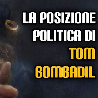 171. La posizione politica di Tom Bombadil