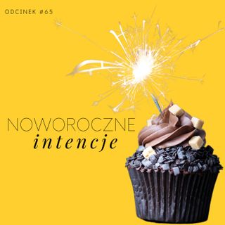 #65 Noworoczne intencje 2021