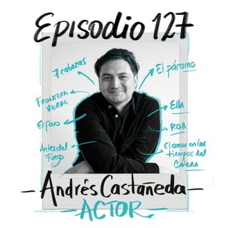 EP127: ACTUAR ES ESTAR, con Andrés Castañeda