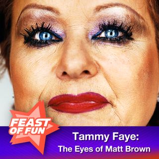 FOF #2984 - Tammy Faye: the Eyes of Matt Brown