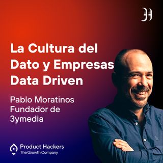 La Cultura del Dato y Empresas Data Driven con Pablo Moratinos, Fundador de 3ymedia