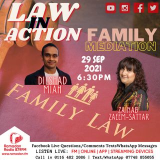 Law in Action with Zainab Zaeem-Sattar Guest Dilshad Miah from Family Law MediationTopic Family Mediation 17-30-29.09.2021