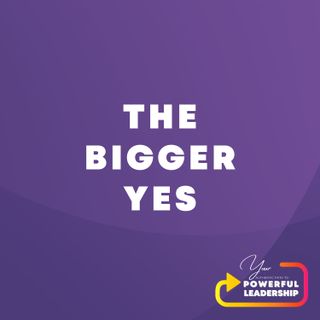 Episode 41: The Bigger Yes