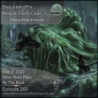 Slime Mold Plays By The Book - Blackbird9 Podcast