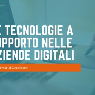 Le tecnologie a supporto nelle aziende digitali-podcast