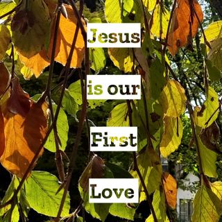 Jesus is our First Love **NEW**