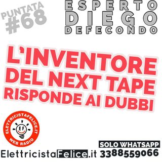 #68 L'inventore del nastro elettrico Next Tape risponde ai nostri dubbi: Diego Defecondo