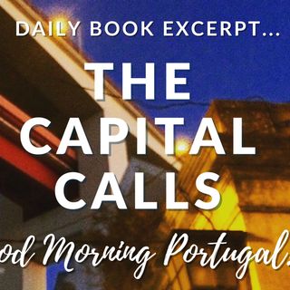 The Capital Calls (Excerpt from 'Should I Move to Portugal?')