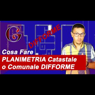 la PLANIMETRIA Catastale o Comunale NON è CONFORME. Cosa fare?