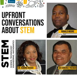 I AM STEM, Hosted By Ronald Moore, Dr. Terence Freeman and Dr. Ramona Rucker