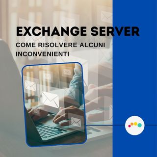 150 👉 Come risolvere alcuni inconvenienti con Exchange Server - ufficio 6 - 10 pc