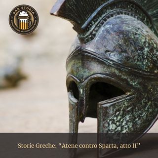 Storie Greche - Atene contro Sparta, atto II