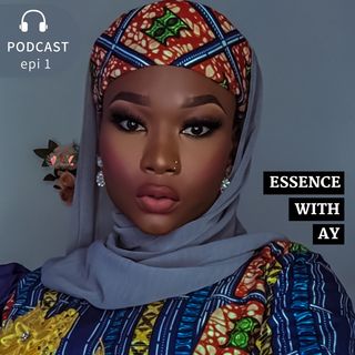 Essence With AY - Episode 1