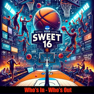 Sweet 16 - Who's In ?