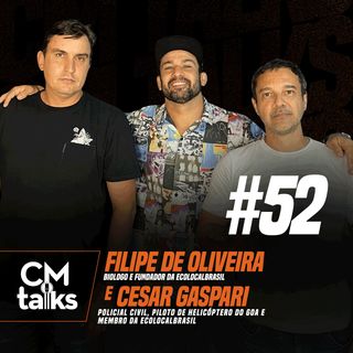 Filipe de Oliveira e Cesar Gaspari - CMTalks #52