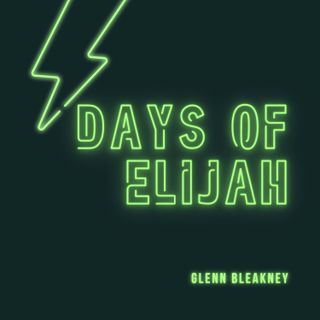 The Days of Elijah | Glenn Bleakney