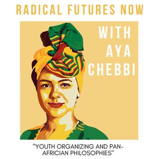 Youth Organizing and Pan-Africian Philosophies with Aya Chebbi