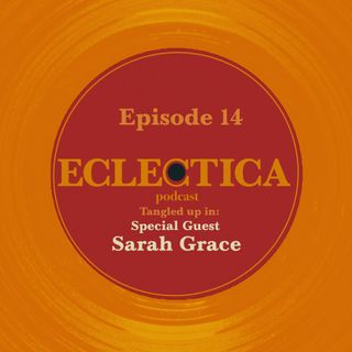 Episode 14: Tangled up in Special Guest: Sarah Grace