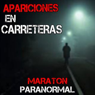 Experiencias Aterradoras en Carreteras | Maratón Paranormal (Enero 2023) | L.C.E.