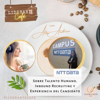 #14 - Sobre Talento Humano, Inbound Recruiting y Experiencia del Candidato. Con Alba Andrino, de NTT Data.