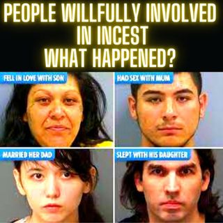 People willfully Involved in Incest, What happened?