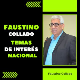 Faustino Collado analiza temas de interés nacional