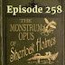 Episode 258: The Monstrum Opus of Sherlock Holmes