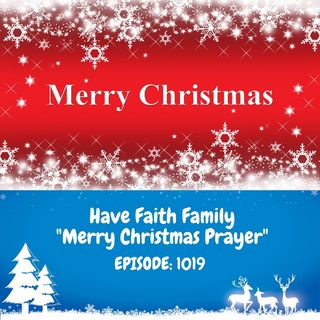 Ep1019: Merry Christmas Prayer
