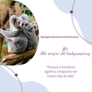 #4 Alle origini del babywearing - estratto dal mio eBook "Il babywearing è moltecose, almeno 6!"