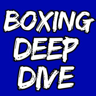 Boxing Deep Dive Podcast