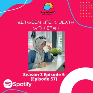 Season 3 Ep 5 (EP57): Between Life & Death with Effa