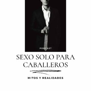 Sexo Solo Para Caballeros. MyR