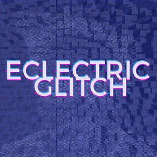 Eclectric Glitch - EP. 52