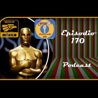 Episodio 170 - Mexicanos en los Oscar de la Academia