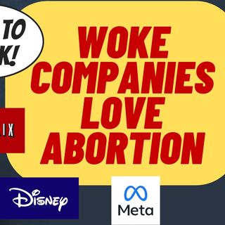 WOKE Companies Love Abortion