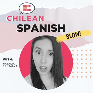 Slow Chilean Spanish