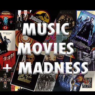 Music, Movies & Madness
